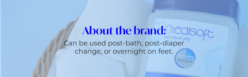 Medisoft petroleum jelly used post bath